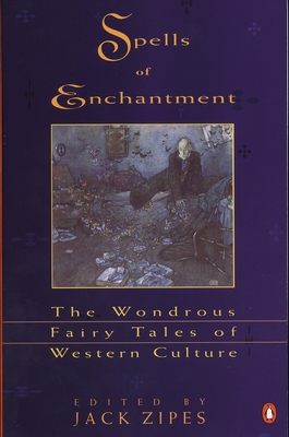 Spells of Enchantment: The Wondrous Fairy Tales... 0140127836 Book Cover