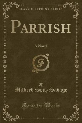 Parrish: A Novel (Classic Reprint) 0483883352 Book Cover