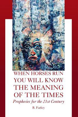 When Horses Run You Will Know the Meaning of th... 142575001X Book Cover