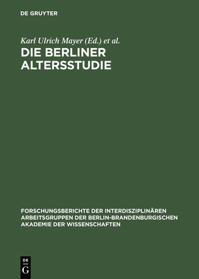 Die Berliner Altersstudie: Ein Projekt Der Berl... [German] 3050029056 Book Cover