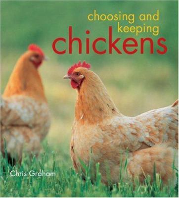 Choosing and Keeping Chickens 0793806011 Book Cover