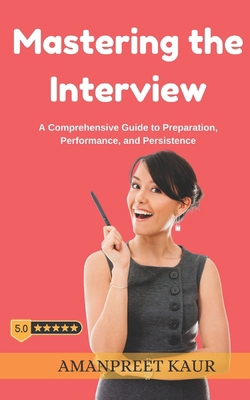 Mastering the Interview: A Comprehensive Guide ... Book Cover