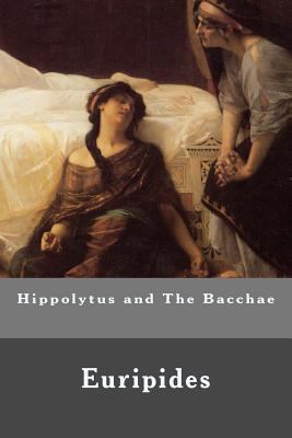 Hippolytus and The Bacchae 1532999917 Book Cover