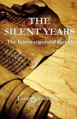 The Silent Years: The Intertestamental Period 168389085X Book Cover