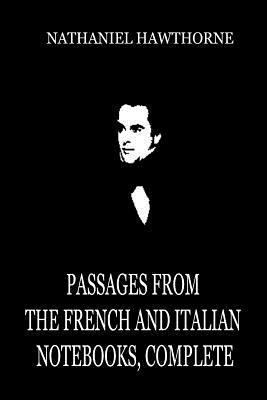 Passages From The French And Italian Notebooks,... 1479322776 Book Cover