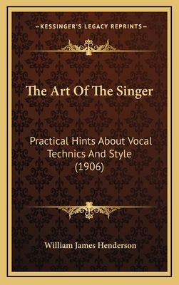 The Art of the Singer: Practical Hints about Vo... 116501453X Book Cover