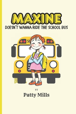 Maxine Doesn't Wanna Ride the School Bus B0FBG9162X Book Cover