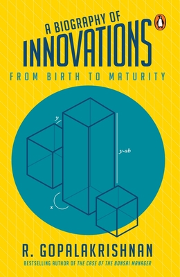 A Biography of Innovations: From Birth to Maturity 0143456180 Book Cover