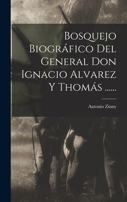 Bosquejo Biográfico Del General Don Ignacio Alv... [Spanish] 1018810676 Book Cover