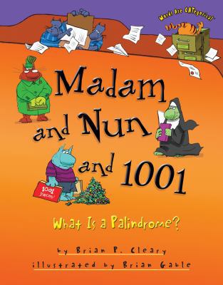 Madam and Nun and 1001: What Is a Palindrome? 0761349197 Book Cover