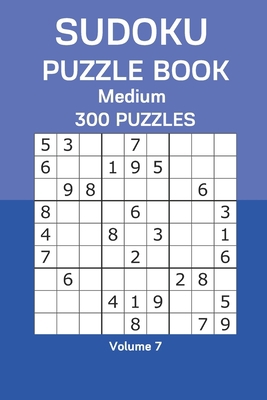 Sudoku Puzzle Book Medium: 300 Puzzles Volume 7 B08F6JZ5K4 Book Cover