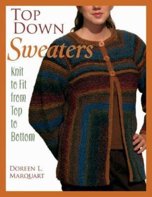 Top Down Sweaters: Knit to Fit from Top to Bottom B004MXTQQK Book Cover