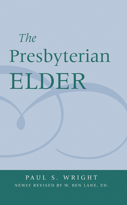 The Presbyterian Elder, Newly Revised 0664502520 Book Cover
