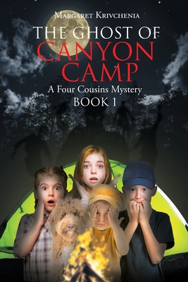 The Ghost of Canyon Camp: A Four Cousins Mystery 1644580608 Book Cover