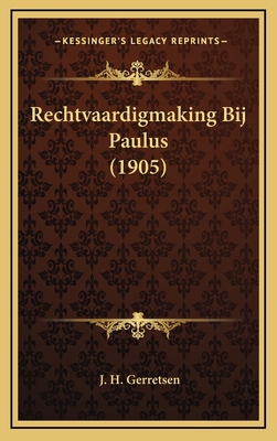 Rechtvaardigmaking Bij Paulus (1905) [Dutch] 1167852125 Book Cover