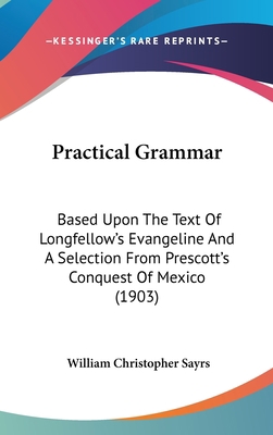 Practical Grammar: Based Upon The Text Of Longf... 1437258247 Book Cover