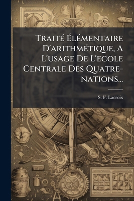 Traité Élémentaire D'arithmétique, A L'usage De... [French] 1279810505 Book Cover