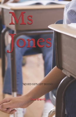 Ms Jones: No Kid Gets Left Behind B0DCTVW94S Book Cover