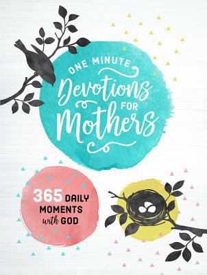 One Minute Devotions for Mothers: 365 Daily Moments with God 1684086175 Book Cover