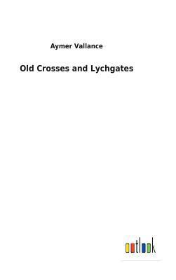 Old Crosses and Lychgates 3732622088 Book Cover
