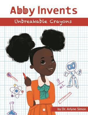 Abby Invents Unbreakable Crayons 1732197512 Book Cover