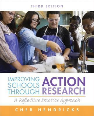 Improving Schools Through Action Research: A Re... 0132868644 Book Cover