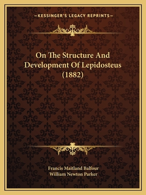 On The Structure And Development Of Lepidosteus... 116657203X Book Cover