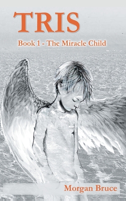 Tris: 1. The Miracle Child 1682354083 Book Cover