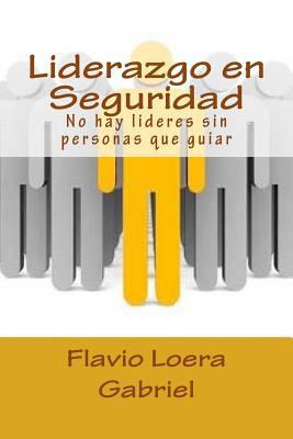 Liderazgo en Seguridad: No hay lideres sin pers... [Spanish] 1540443922 Book Cover