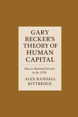 Gary Becker's Theory of Human Capital: Man as R... B0FDB3PQ8X Book Cover