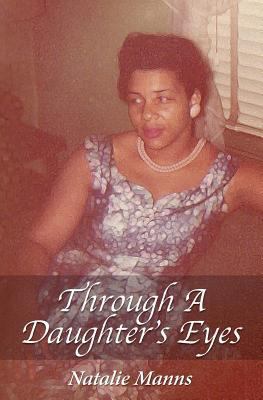 Through A Daughter's Eyes: Forty-Nine Years as ... 1499630751 Book Cover