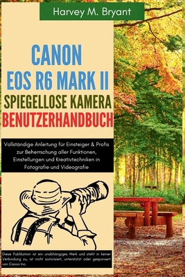 Canon EOS R6 Mark II spiegellose Kamera Benutze... [German] B0FLZV6D7Z Book Cover