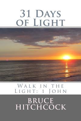 31 Days of Light: Walk in the Light: 1 John 1519625502 Book Cover