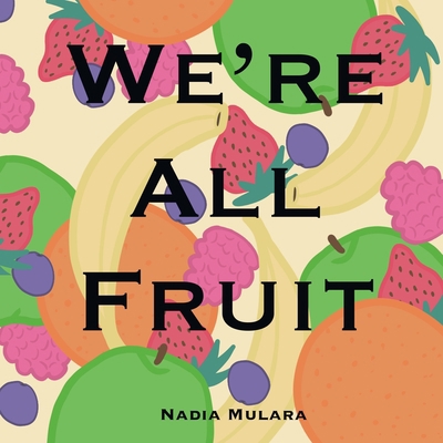 We're All Fruit 1709953489 Book Cover