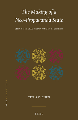 The Making of a Neo-Propaganda State: China's S... 900451936X Book Cover