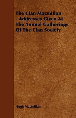 The Clan MacMillan - Addresses Given at the Ann... 1444673270 Book Cover