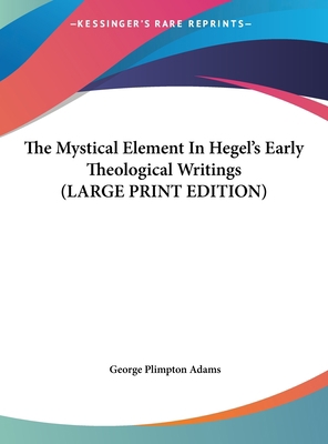 The Mystical Element in Hegel's Early Theologic... [Large Print] 1169868118 Book Cover