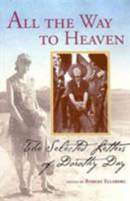 All the Way to Heaven: The Selected Letters of ... 0874620619 Book Cover