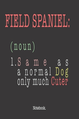 Field Spaniel (noun) 1. Same As A Normal Dog On... 1659298717 Book Cover