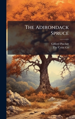 The Adirondack Spruce 102394099X Book Cover