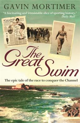 The Great Swim: The Epic Tale of the Race to Co... 1906021384 Book Cover