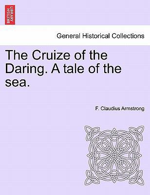 The Cruize of the Daring. a Tale of the Sea. 1241584613 Book Cover