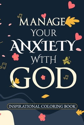 Manage Your Anxiety with GOD Anxiety, Depressio... B0CSDSNXDN Book Cover