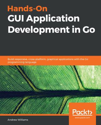 Hands-On GUI Application Development in Go 1789138418 Book Cover