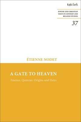 A Gate to Heaven: Essenes, Qumran: Origins and ... 0567709752 Book Cover