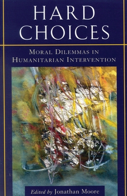 Hard Choices: Moral Dilemmas in Humanitarian In... 0847690318 Book Cover
