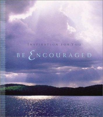 Be Encouraged: Inspiration for You 1586608150 Book Cover