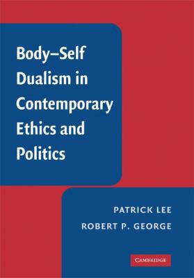 Body-Self Dualism in Contemporary Ethics and Po... 0521882486 Book Cover