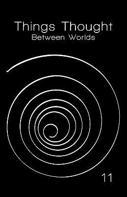 Things Thought: Between Worlds 1450298206 Book Cover