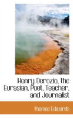 Henry Derozio, the Eurasian, Poet, Teacher, and... 1113041471 Book Cover